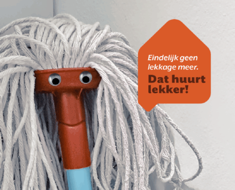 Campagnebeeld 'Dat huurt lekker' Eindelijk geen lekkage meer.